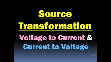 Source Transformation - Current Source to Voltage Source & Voltage Source to Current Source