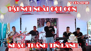TẠI NƠI NGÀI GỌI CON|   NHẠC THÁNH TIN LÀNH | HÁT LIVE ĐÁM CƯỚI QUÁ HAY