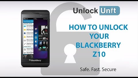 UNLOCK BLACKBERRY Z10 - HOW TO UNLOCK BLACKBERRY Z10