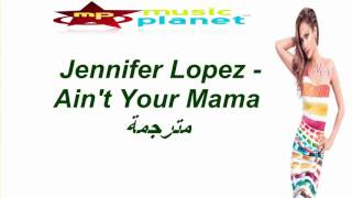 Jennifer Lopez - Ain't your Mama مترجمة