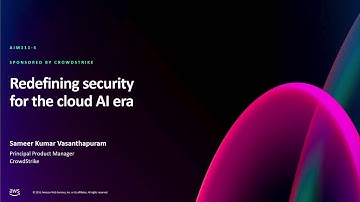 AWS re:Invent 2024 - Redefining security for the cloud AI era (AIM111)