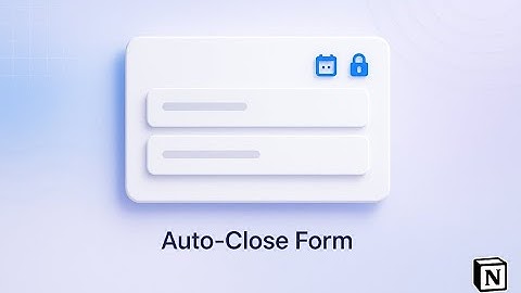 How to Automatically Close Your Notion Form on a Specific Date Using NoteForms?