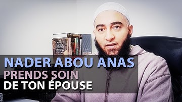 PRENDS SOIN DE TON ÉPOUSE - NADER ABOU ANAS