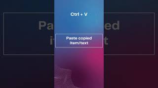 Windows Keyboard Shortcuts - Ctrl + V