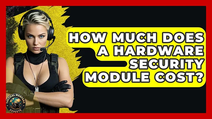 How Much Does A Hardware Security Module Cost? - Tactical Warfare Experts
