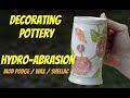 Decorating Pottery With Hydro-Abrasion - Mod Podge, Wax, and Shellac - WHICH IS BEST??