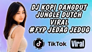 MIXTAPE JUNGLE DUTCH TERBARU 2021 - DJ KOPI DANGDUT