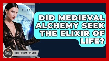 Did Medieval Alchemy Seek The Elixir Of Life? - Occult Origins Explained