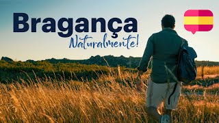 Bragança. ¡Naturalmente!  [VERSIÓN EN ESPAÑOL] | Portugal | VisitBragança