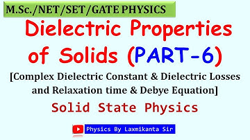 Dielectric Properties of Solids (Part 6)=complex dielectric constant & losses by Laxmikanta Sir
