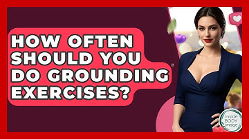 How Often Should You Do Grounding Exercises? - Inside Body Image