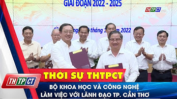 Bộ Khoa học và Công nghệ làm việc với lãnh đạo TP. Cần Thơ | Cần Thơ TV
