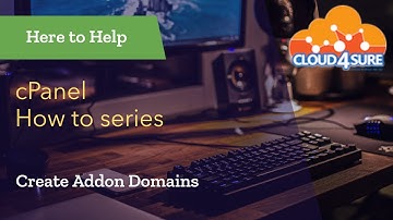 How to Create Addon Domains with Cloud 4 Sure
