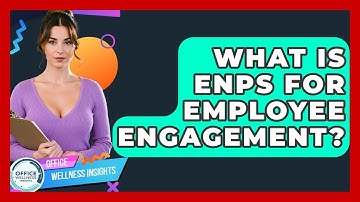 What Is eNPS For Employee Engagement? - Office Wellness Insights