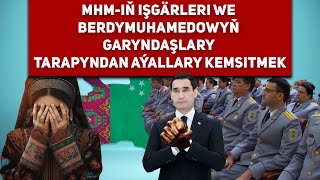 Turkmenistan MHM-iň Işgärleri we Berdymuhamedowyň Garyndaşlary Tarapyndan Aýallary Kemsitmek