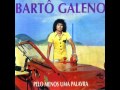 BARTÔ GALENO- NÃO VOU VOLTAR ATRAS-DJ RONALDO FARUK.