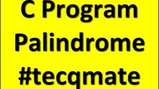 ⚡ Palindrome Test🔥 C Program #tecqmate
