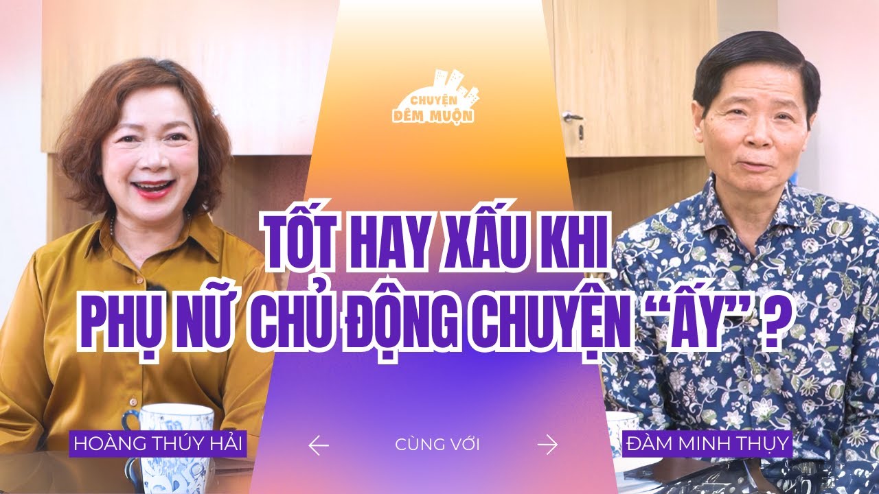 Phụ nữ chủ động trên giường là quyến rũ? | Chuyện Đêm Muộn