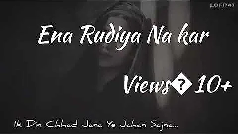 rusya Na kar Meri Jaan sajna ( Slowed Reverb ) | Tere nal jeewa gy tere nal marange full song |