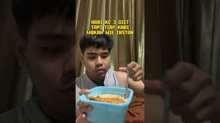Hari Ke 3 Diet Tapi Tiap Hari Makan Mie Instan