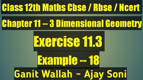 Class 12 Maths Ex 11.3 Example 18 Ch 11 Three Dimensional Geometry #3D #Geometry #Maths