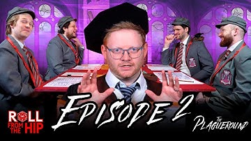 The Plagueround Ep. 2 | Into The Plagueround | Roll From The Hip