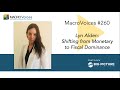 MacroVoices #260 Lyn Alden: Shifting from Monetary to Fiscal Dominance