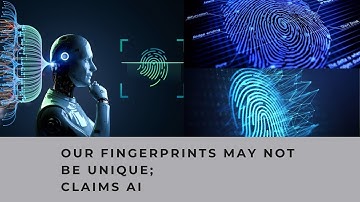 Our fingerprints may not be unique; claims AI