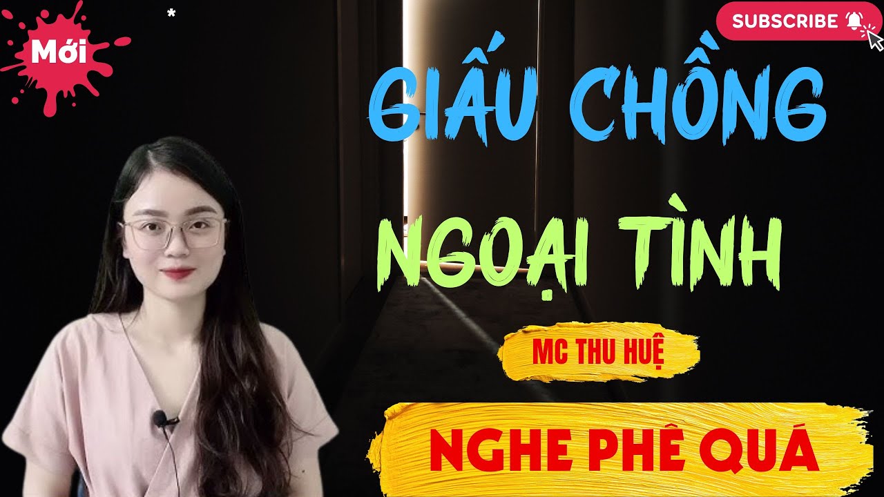 Chuyện Ngôn Tình - Thầm Kín : GIẤU CHỒNG NGOẠI TÌNH | Thu Huệ Official