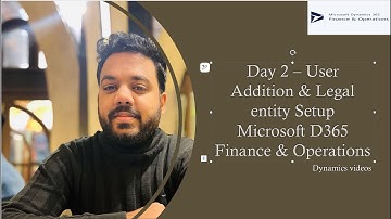 Day 2 | User Addition & Legal Entity Setup in D365 F&O