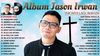 Lagu Rohani Jason Irwan Full Album Terbaik || Lagu Rohani Penyejuk Hati 2022