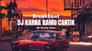 DJ KARNA KAMU CANTIK BREAKBEAT (REMIX)