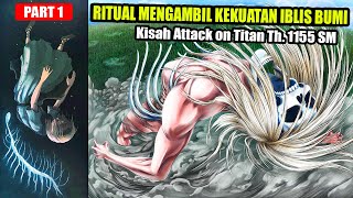 BAGAIMANA SEJARAH KEKUATAN TITAN BISA MUNCUL ??? [ Detail Alur Cerita Attack on Titan Part 1 ]