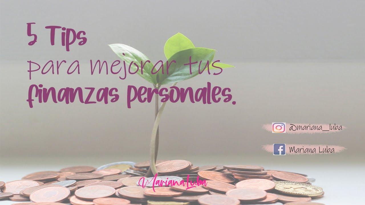 5 Consejos para mejorar tus FINANZAS PERSONALES. - YouTube