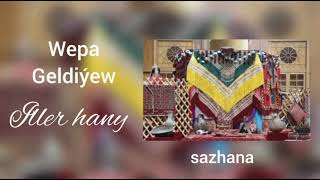 #sazhana#KöneGüzer#WepaGeldi   Wepa Geldiýew İller hany