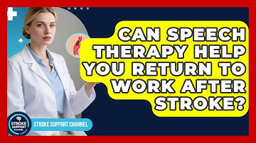 Can Speech Therapy Help You Return To Work After Stroke? - Stroke Support Channel