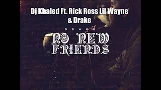 Drake featuring Rick Ross DJ Khaled and Lil Wayne - No New Friends Say Down