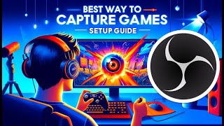 Best way to capture games using OBS Studio - Setup Guide