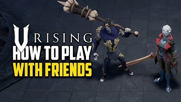Hoe speel je met vrienden - V Rising
