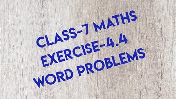 Class-7 maths exercise-4.4 word problems