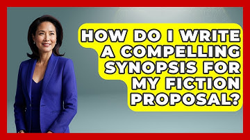 How Do I Write A Compelling Synopsis For My Fiction Proposal? - Fictional Journeys