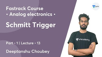 Schmitt Trigger - 1 | Lec 13 | Analog Electronics | GATE 2022 | Diptanshu choubey