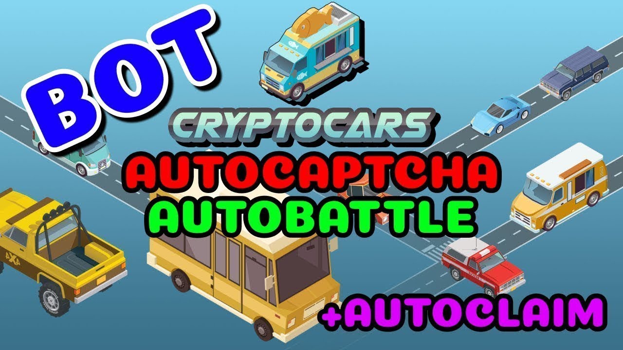 Crypto Cars BOT | AUTOCAPTCHA | Autoclaim & Crypto Hack NFT Game