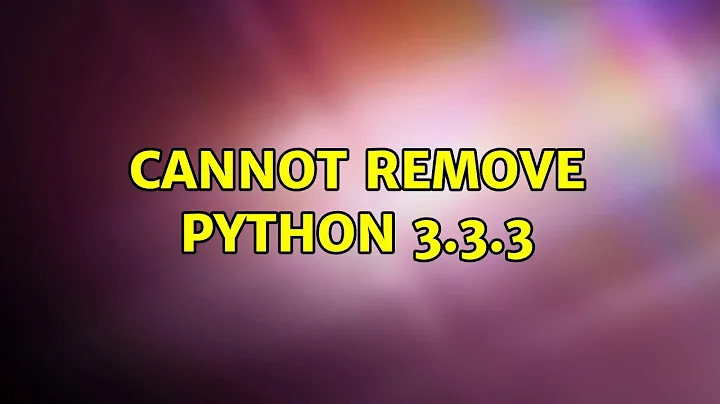 Ubuntu: Cannot remove python 3.3.3