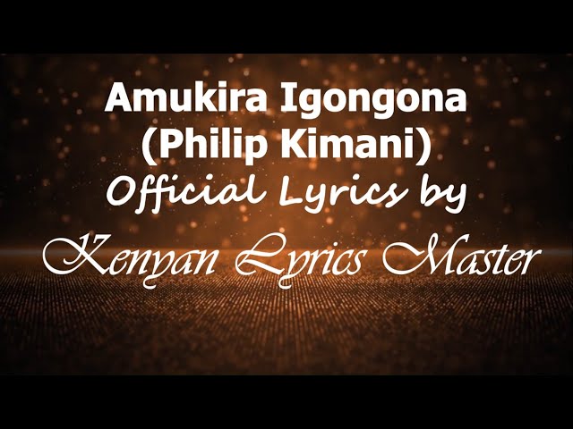 Amukira Igongona Ria Ngoro Yakwa Philip Kimani Official Lyrics by Kenyan Lyrics Master class=