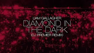 Liam Gallagher - Diamond In The Dark (Dj Premier Remix)