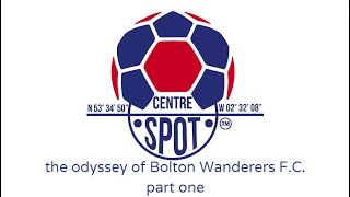 The Odyssey of Bolton Wanderers Football Club