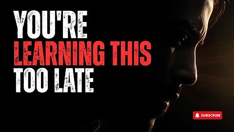 23 Harsh Life Lessons You Learn Too Late - Why Most People Stay Miserable