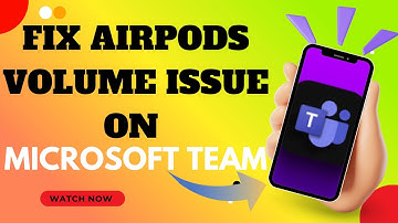 Apple AirPods Volume Not Working in Microsoft Teams? Fix It Now