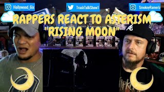 Rappers React To Asterism "Rising Moon"!!!